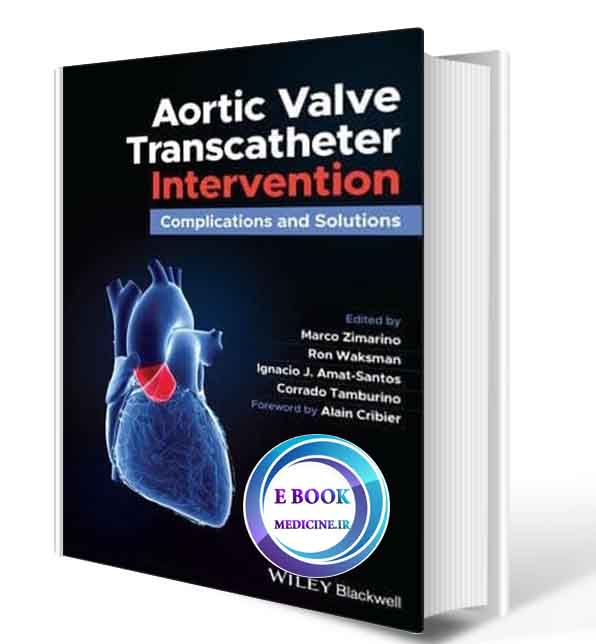 دانلود کتاب Aortic Valve Transcatheter Intervention: Complications and Solutions 2021(ORIGINAL PDF)